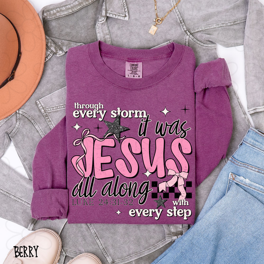 Through Every Storm It Was Jesus All Along With Every Step DTF Transfer