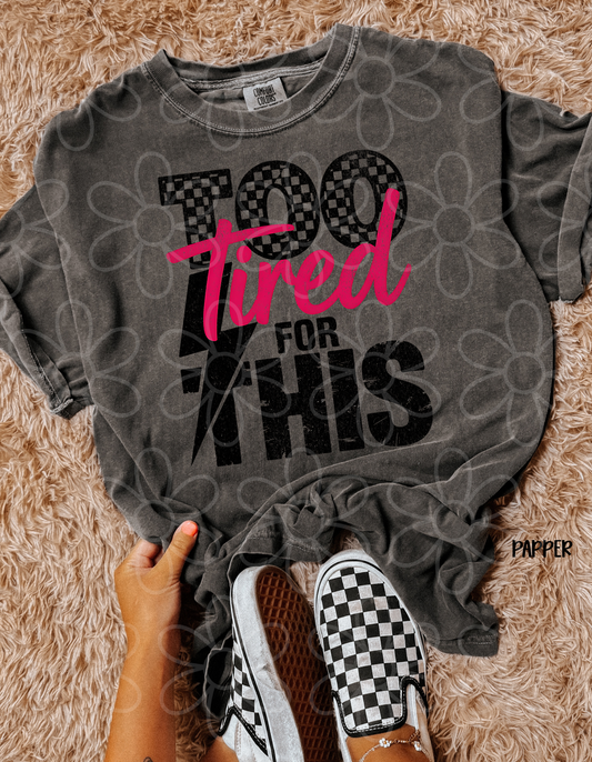 Too Tired For This Checkered DTF Transfer