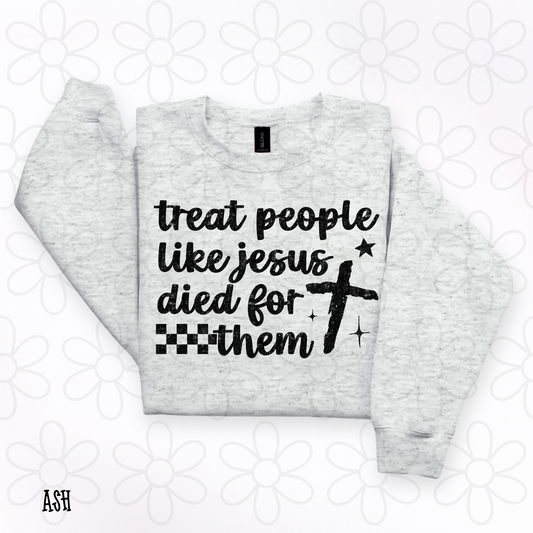 Treat People Like Jesus Died For Them DTF Transfer