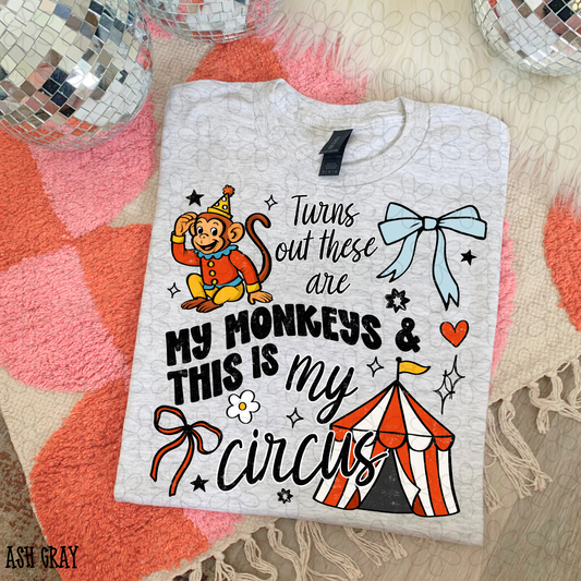 Turns out these are my monkeys & this is my circus Completed Tee