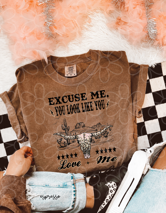 Western Excuse Me You Look Like You Love Me Completed Tee