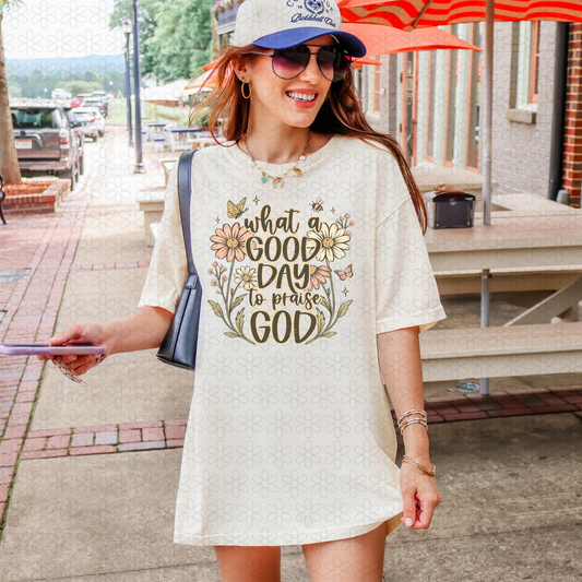 What A Good Day To Praise God Completed Tee