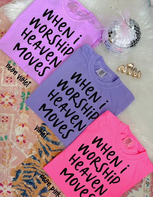 When I Worship Heaven Moves Completed Tee