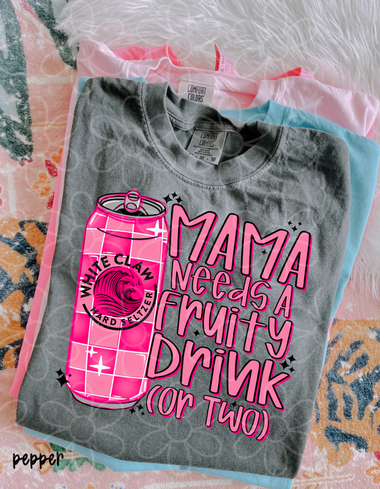 White Claw MaMa Needs A Fruity Drink Completed Tee