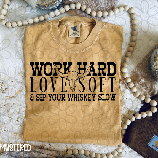 Work Hard Love Soft & Sip Your Whiskey Slow DTF Transfer