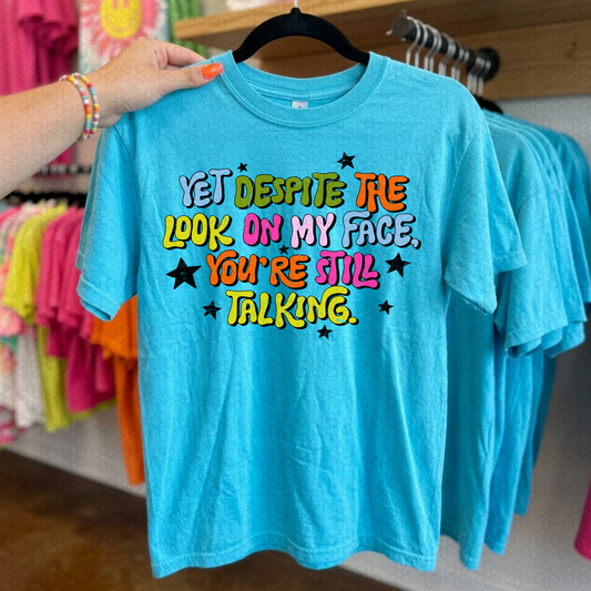 YES DESPITE THE LOOK ON MY FACE Completed Tee