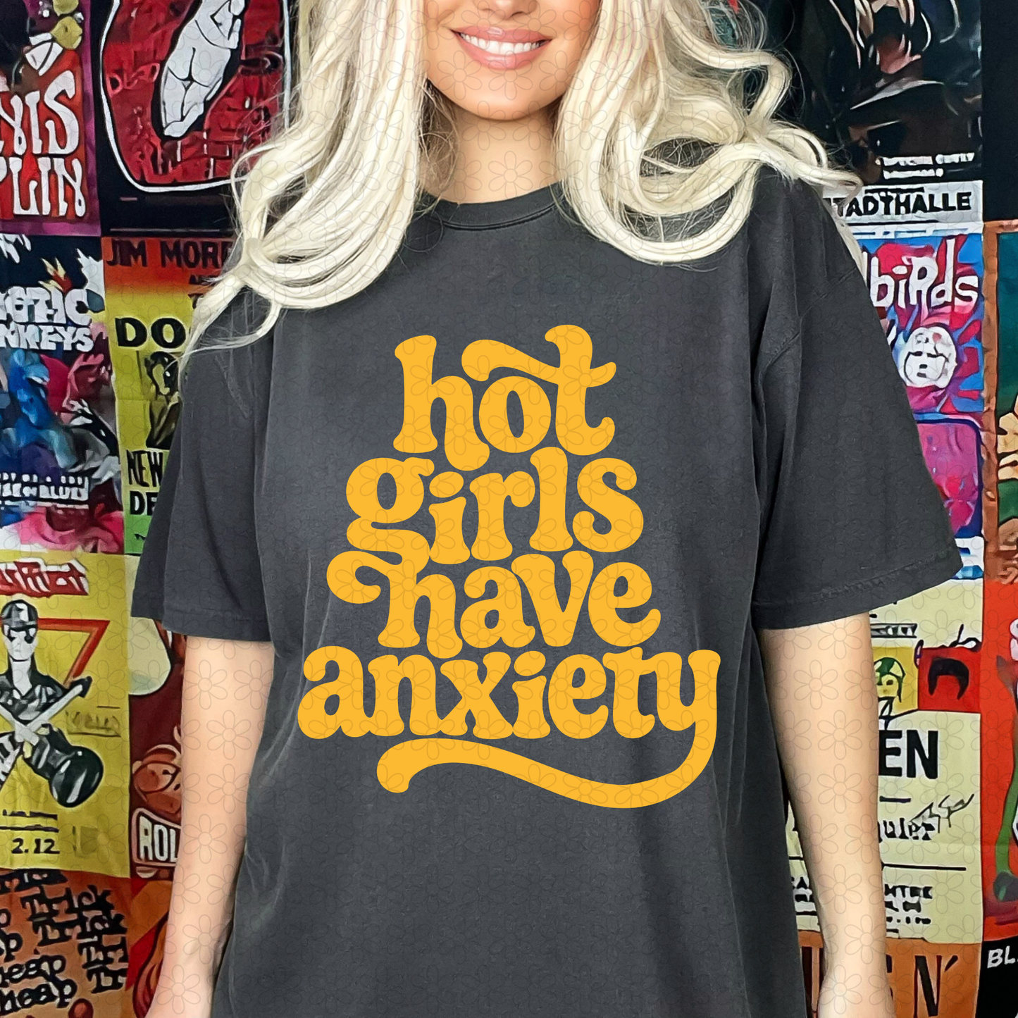 Hot Girls Have Anxiety (Multiple Color Options) Completed Tee