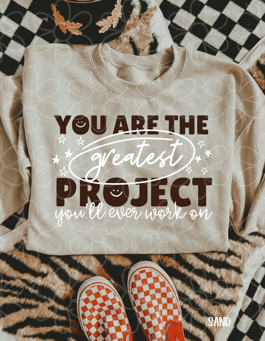 You Are The Greatest Project You'll Ever Work On Completed Tee