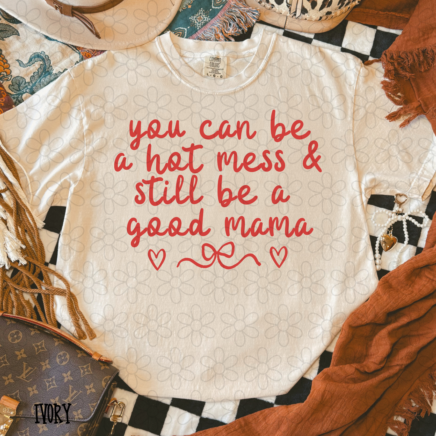 You can be a hot mess & still be a good mama DTF Transfer