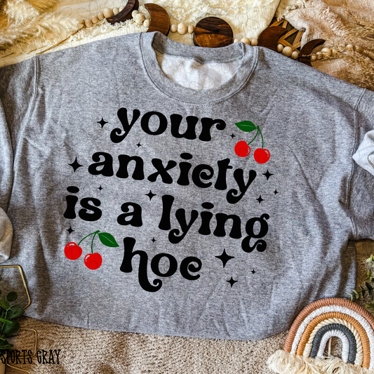 Your Anxiety Is A Lying Hoe Cherries DTF Transfer