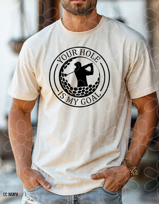 Your Hole Is My Goal Completed Tee
