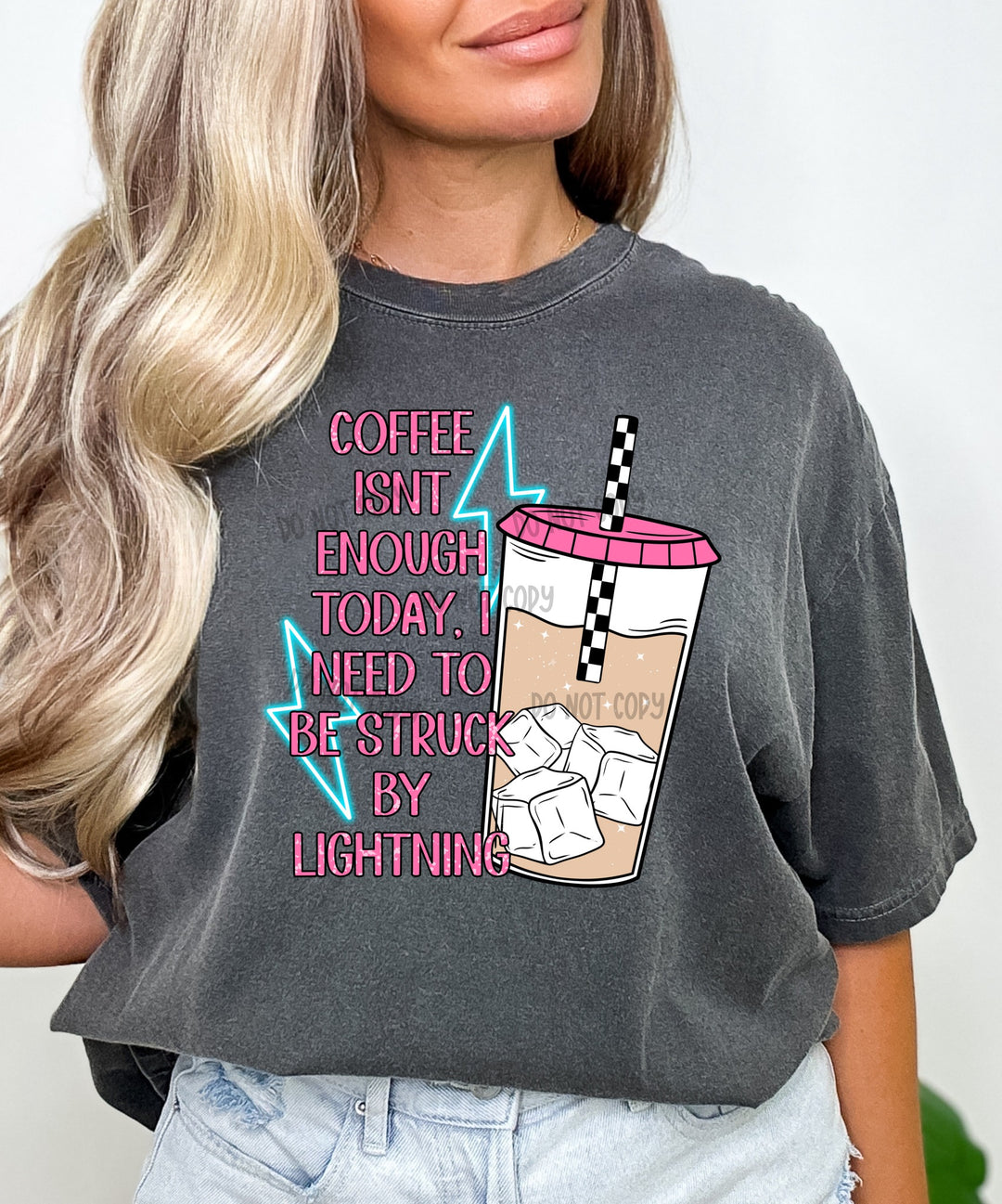 'Coffee Isn't Enough Today, I Need To Be Struck By Lightning' Completed Tee