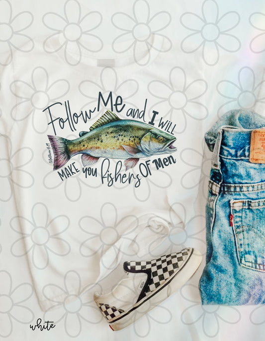 Follow Me And I Will Make You Fishers Of Men DTF Transfer