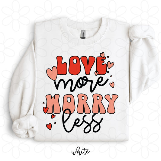 Love More Worry Less DTF Transfer