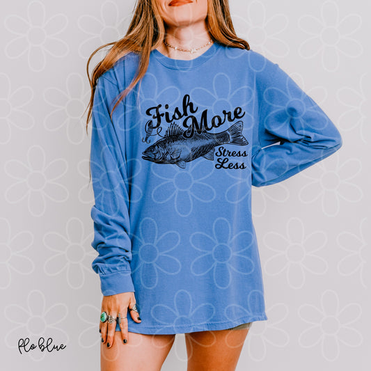 Fish More Stress Less Completed Tee