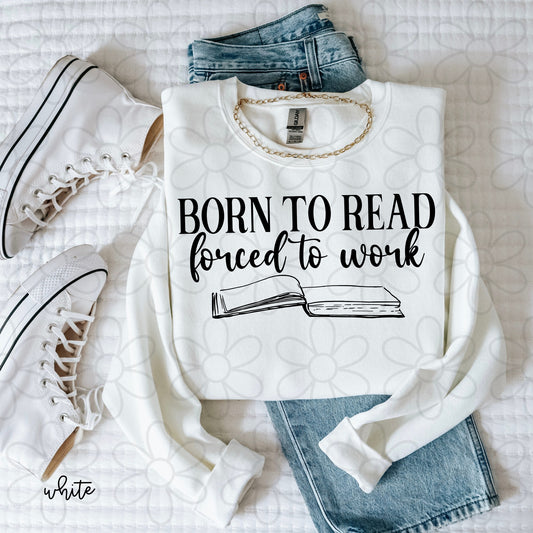 Born To Read Forced To Work Completed Tee