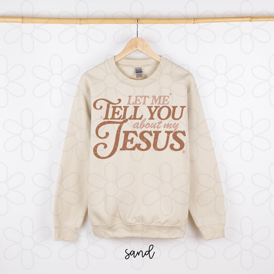 Brown Let Me Tell You About My Jesus Completed Tee