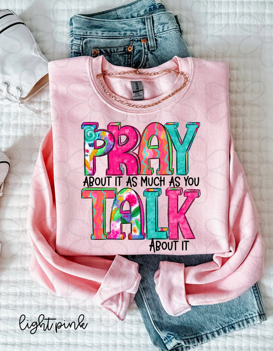 Pray About It As Much As You Talk About It Completed Tee