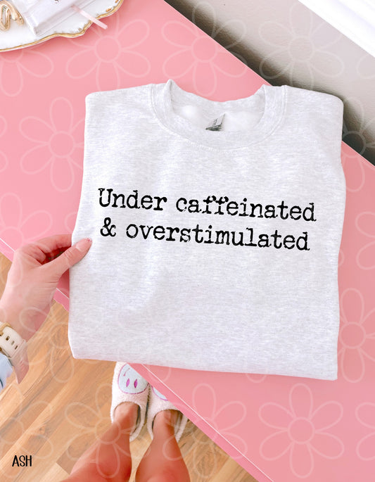 Under Caffeinated & Overstimulated  DTF Transfer