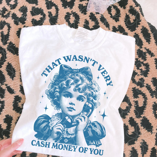 That Wasn't Very Cash Money Of You  DTF Transfer
