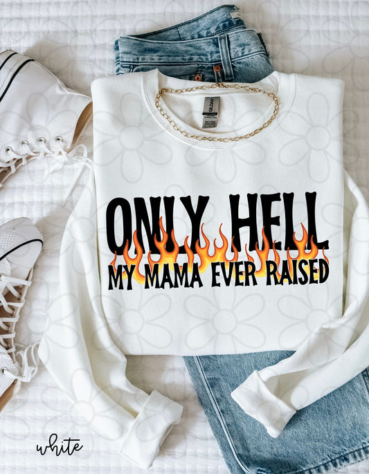 Only Hell My Mama Ever Raised Black Completed Tee