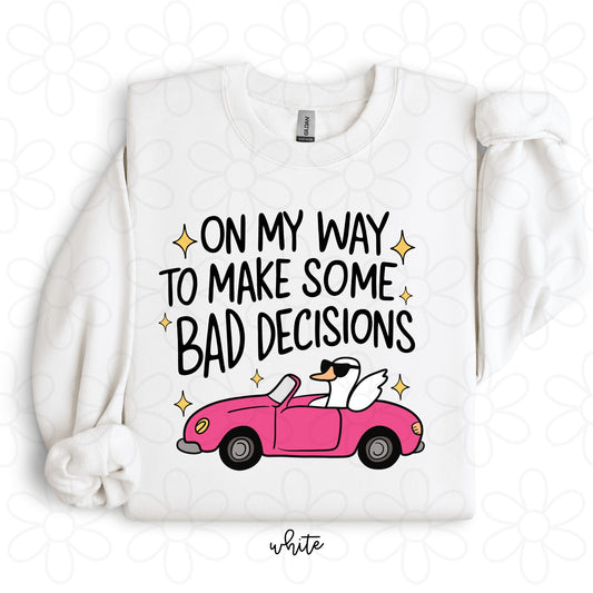 On My Way To Make Some Bad Decisions Completed Tee