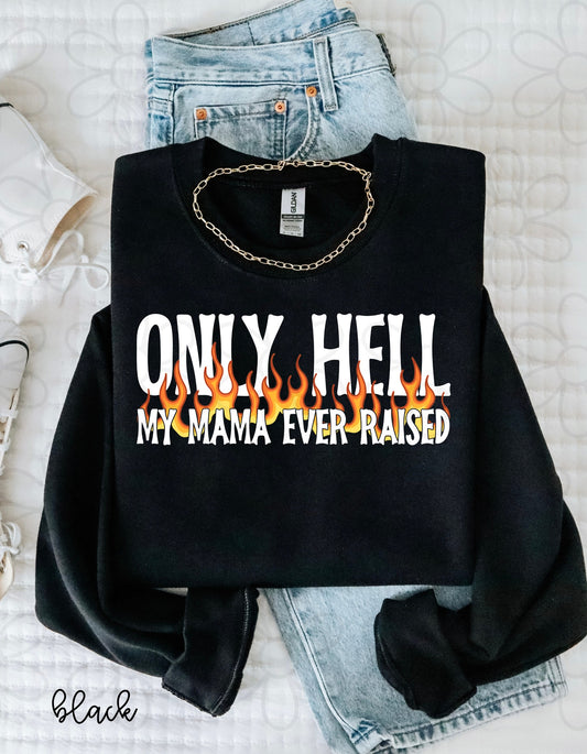 Only Hell My Mama Ever Raised White Completed Tee