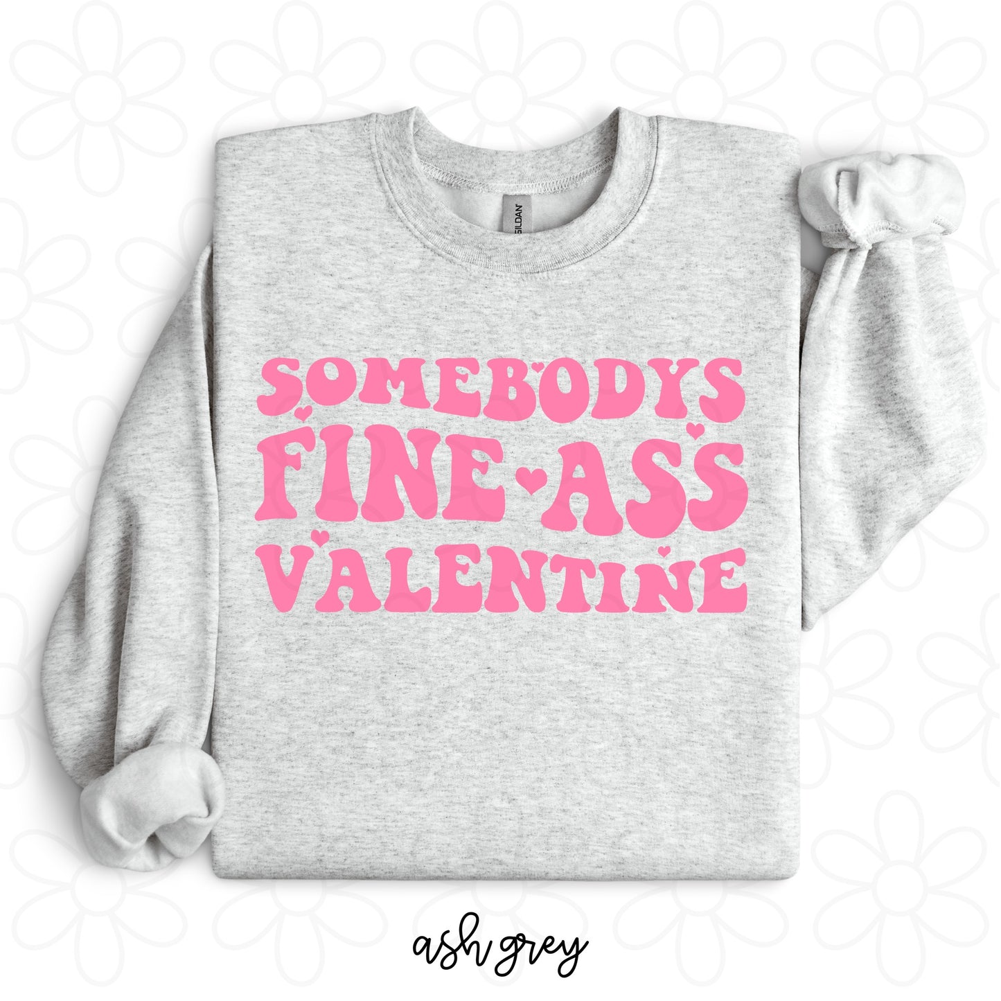 Somebodys Fine Ass Valentine Completed Tee