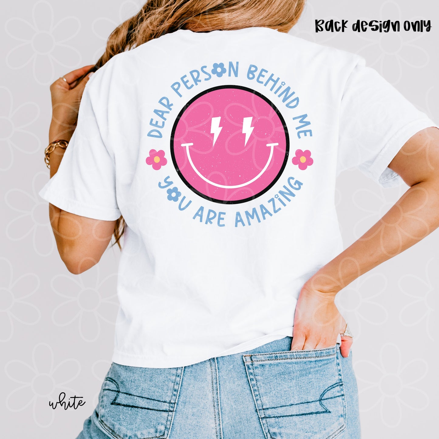 Smiley Dear Person Behind Me You Are Amazing Completed Tee