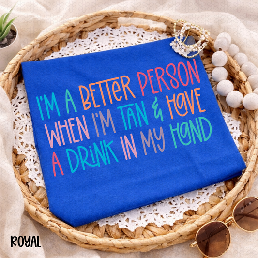 m a Better Person When I'm tan and have a drink in my hand DTF Transfer
