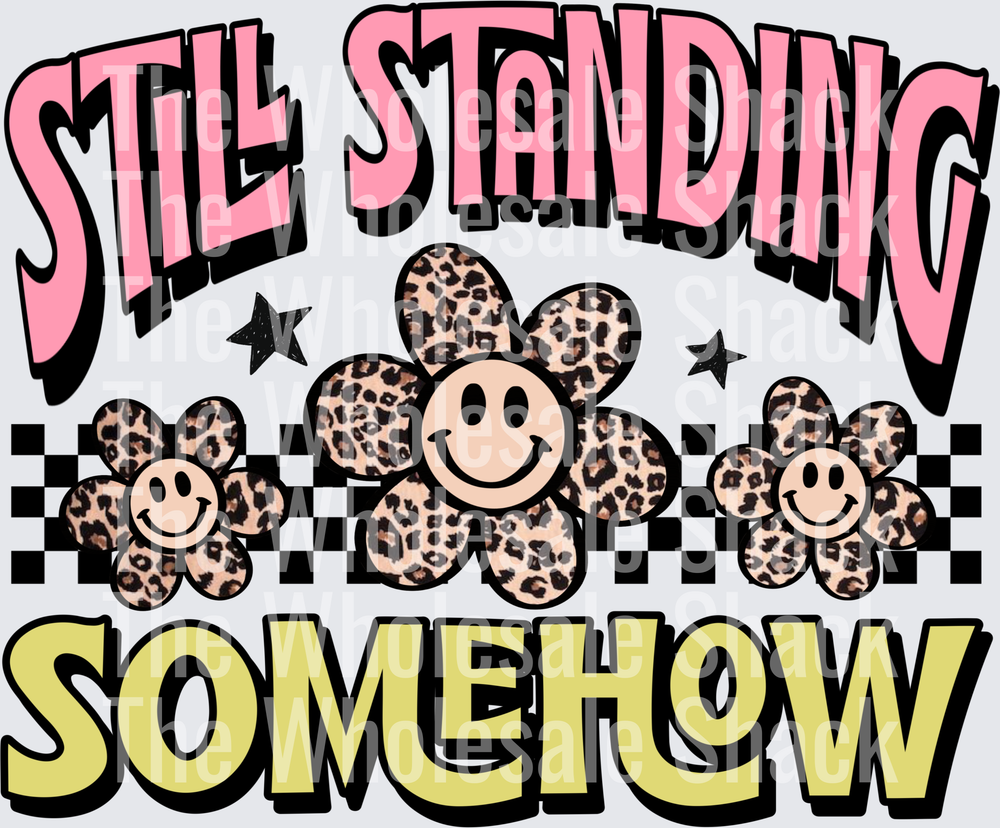 Still Standing Somehow DTF Transfer