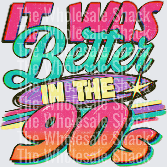 It was Better in the 90s DTF Transfers