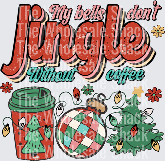 My Bells Dont Jingle Without Coffee DTF Transfers