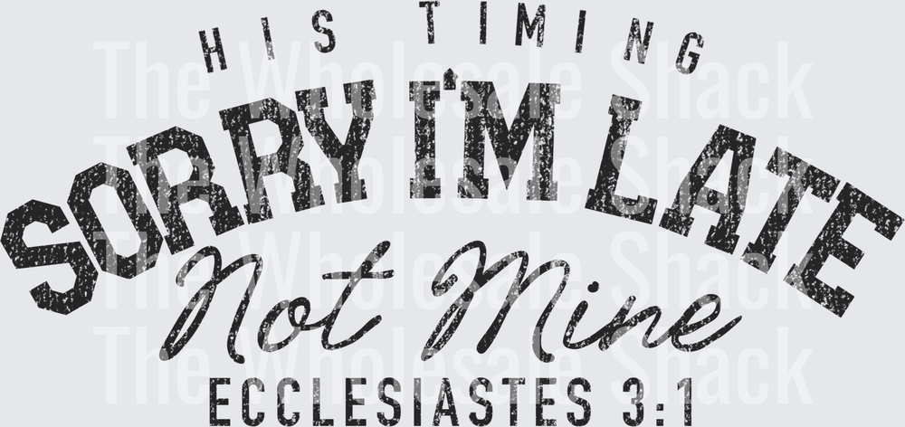 His timing Sorry i'm late- Black