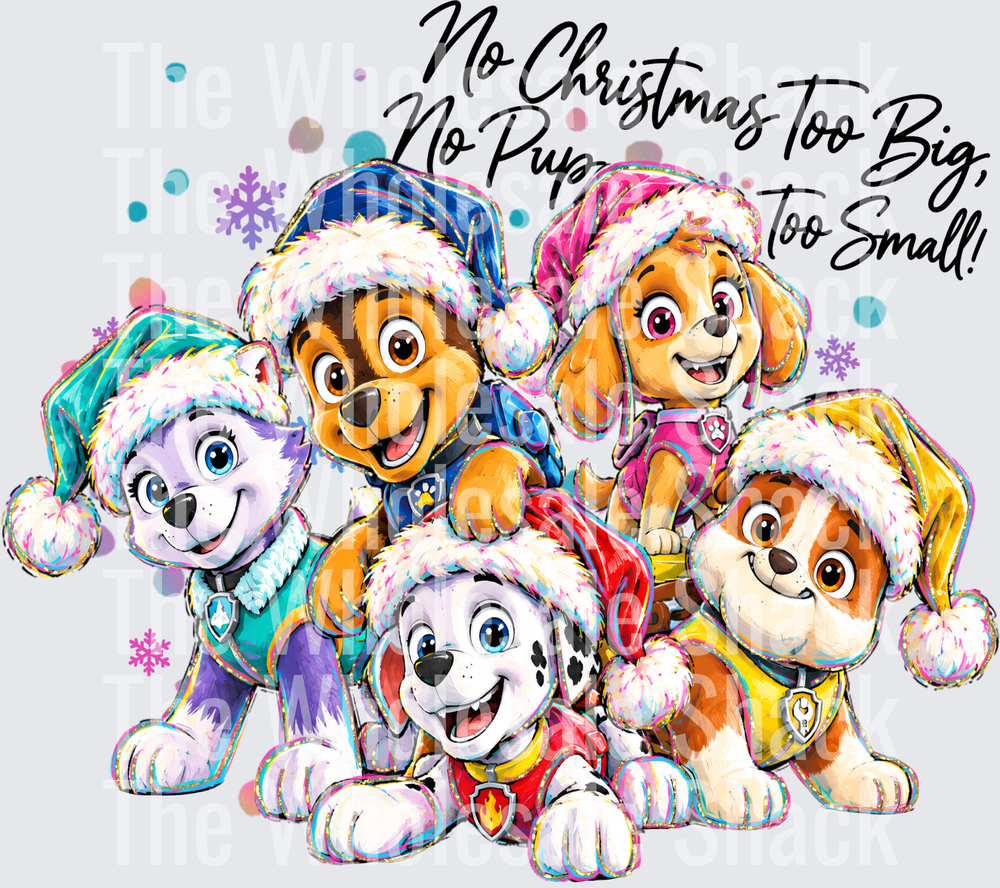 NO CHRISTMAS TOO BIG NO PUP TOO SMALL DTF Transfers