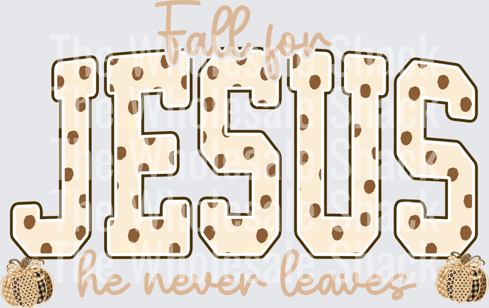 Fall For Jesus He never Leaves