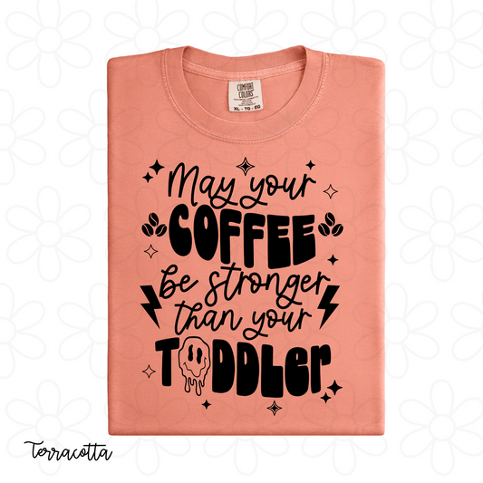 May Your Coffee Be Stronger Than Your Toddler DTF Transfer